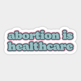 Abortion is healthcare Sticker